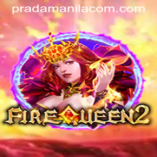 FireQueen2: A Fiery Adventure with a Touch of PRADA MANILA Flair